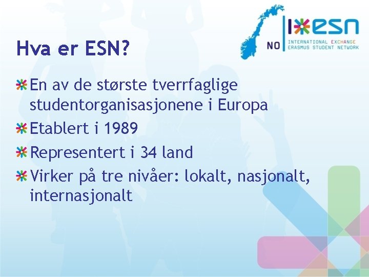 Hva er ESN? En av de største tverrfaglige studentorganisasjonene i Europa Etablert i 1989