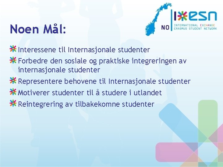 Noen Mål: Interessene til Internasjonale studenter Forbedre den sosiale og praktiske integreringen av internasjonale