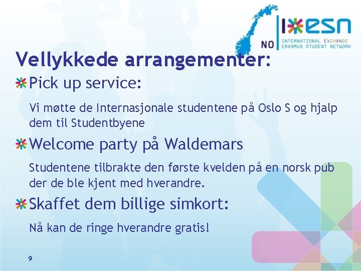 Vellykkede arrangementer: Pick up service: Vi møtte de Internasjonale studentene på Oslo S og