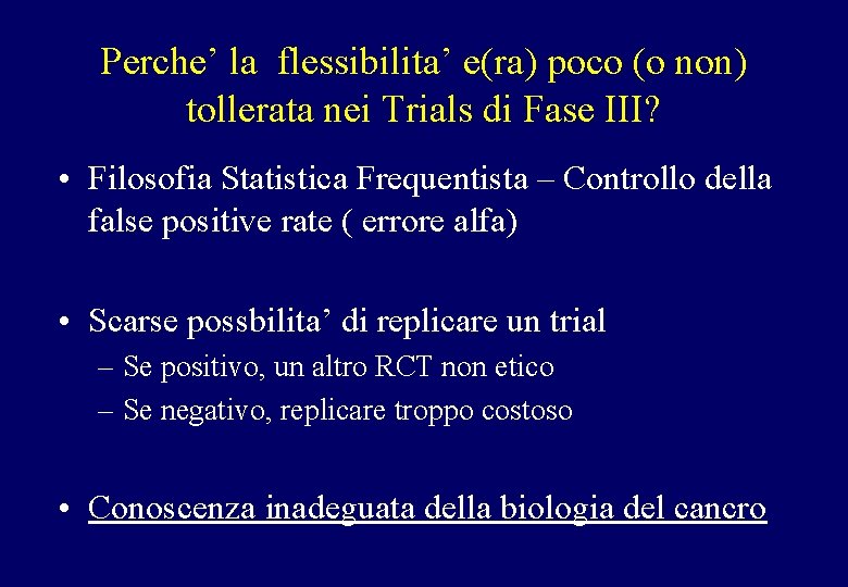 Perche’ la flessibilita’ e(ra) poco (o non) tollerata nei Trials di Fase III? •