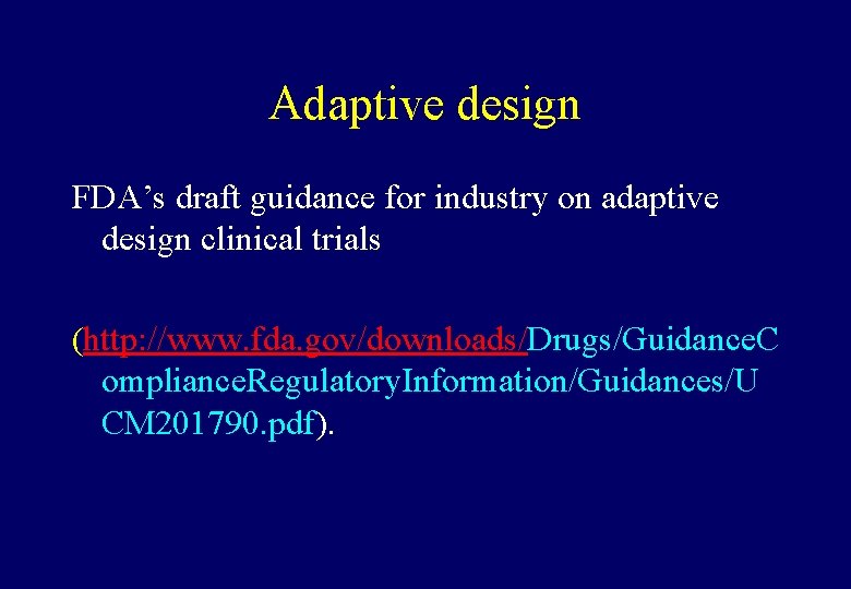 Adaptive design FDA’s draft guidance for industry on adaptive design clinical trials (http: //www.