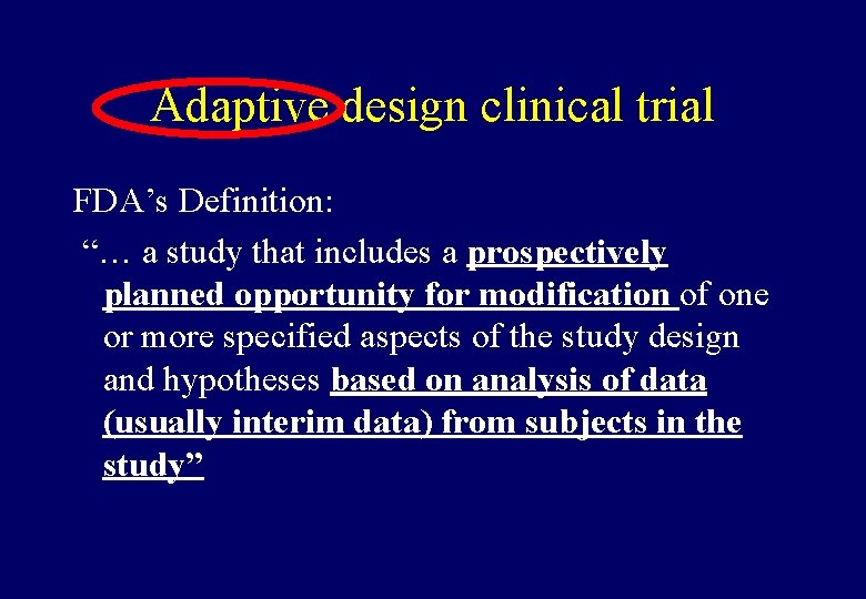 Adaptive design clinical trial FDA’s Definition: “… a study that includes a prospectively planned