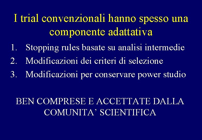 I trial convenzionali hanno spesso una componente adattativa 1. Stopping rules basate su analisi