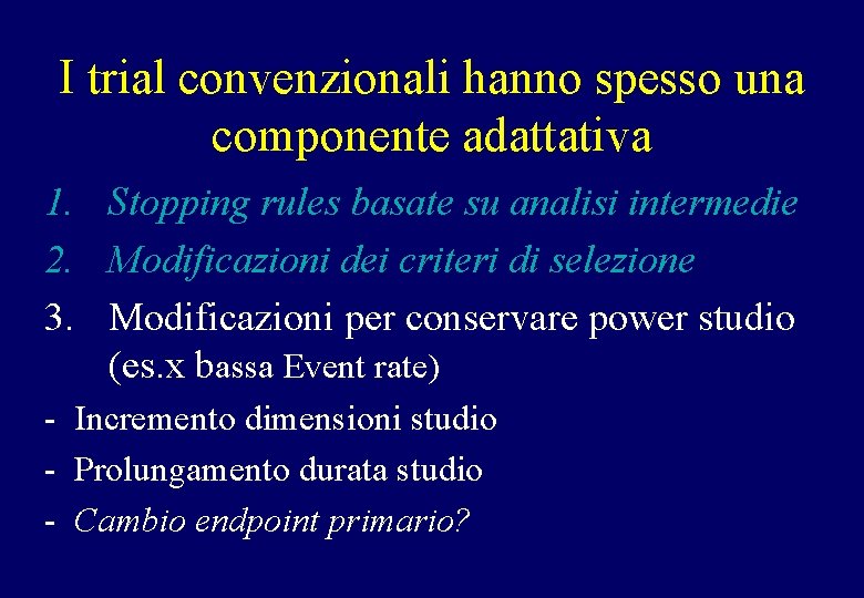 I trial convenzionali hanno spesso una componente adattativa 1. Stopping rules basate su analisi