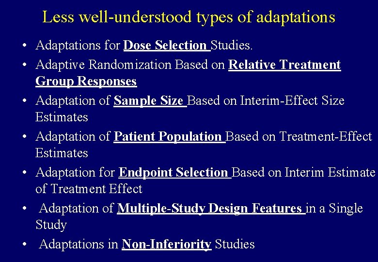 Less well-understood types of adaptations • Adaptations for Dose Selection Studies. • Adaptive Randomization