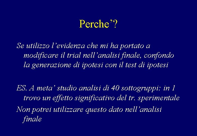 Perche’? Se utilizzo l’evidenza che mi ha portato a modificare il trial nell’analisi finale,