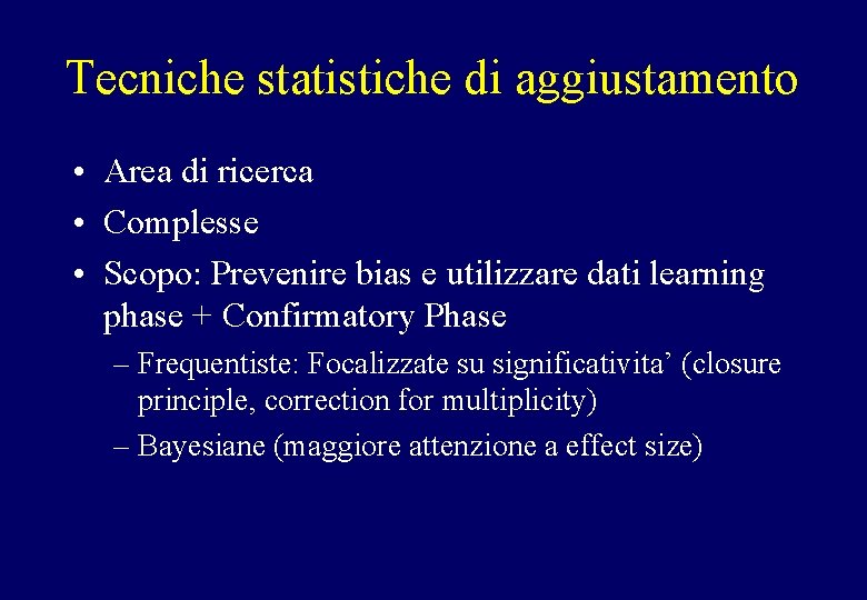 Tecniche statistiche di aggiustamento • Area di ricerca • Complesse • Scopo: Prevenire bias