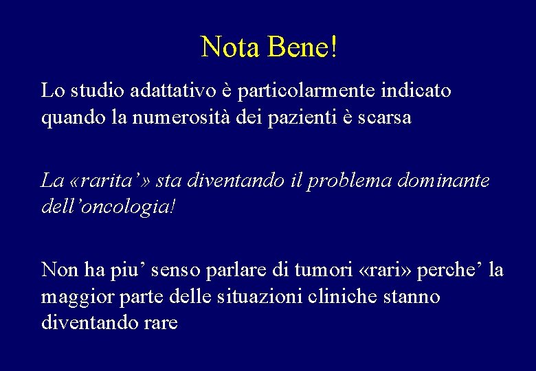 Nota Bene! Lo studio adattativo è particolarmente indicato quando la numerosità dei pazienti è