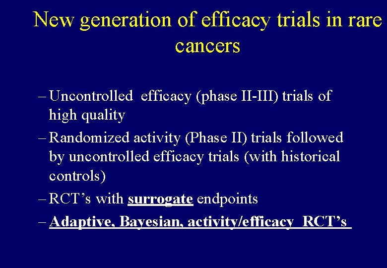 New generation of efficacy trials in rare cancers – Uncontrolled efficacy (phase II-III) trials