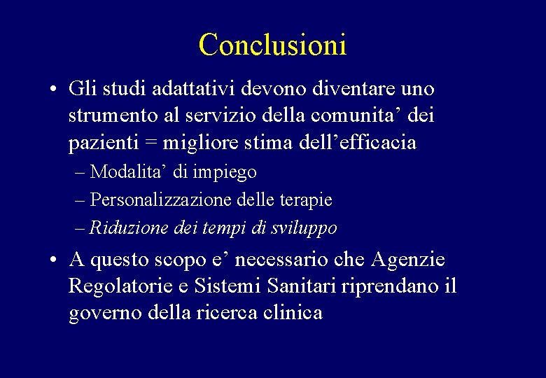 Conclusioni • Gli studi adattativi devono diventare uno strumento al servizio della comunita’ dei