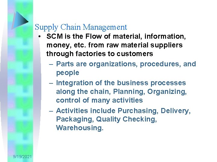Supply Chain Management • SCM is the Flow of material, information, money, etc. from