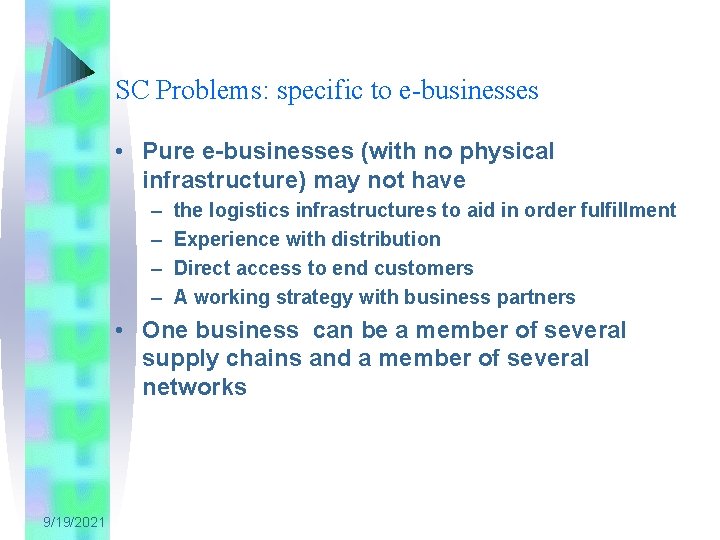SC Problems: specific to e-businesses • Pure e-businesses (with no physical infrastructure) may not