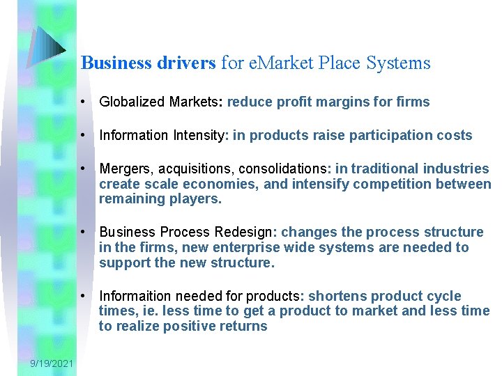 Business drivers for e. Market Place Systems • Globalized Markets: reduce profit margins for