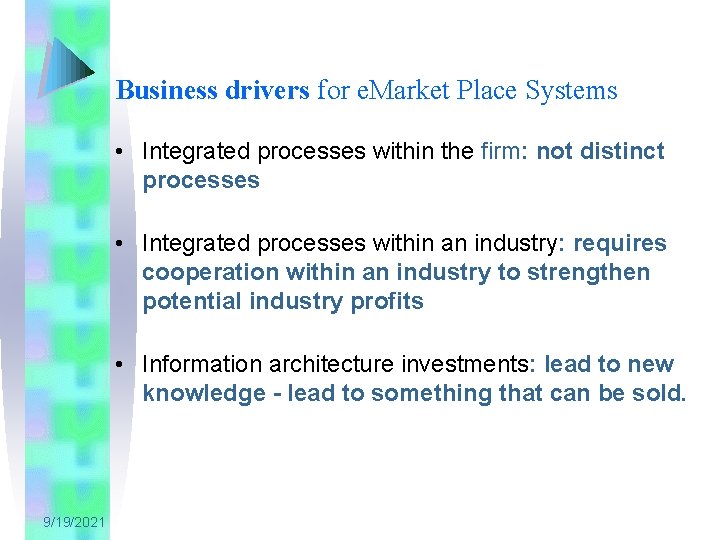 Business drivers for e. Market Place Systems • Integrated processes within the firm: not