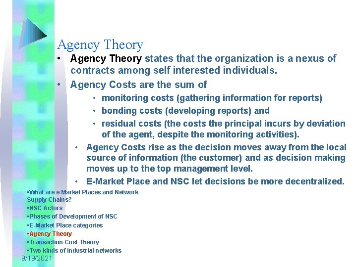Agency Theory • Agency Theory states that the organization is a nexus of contracts