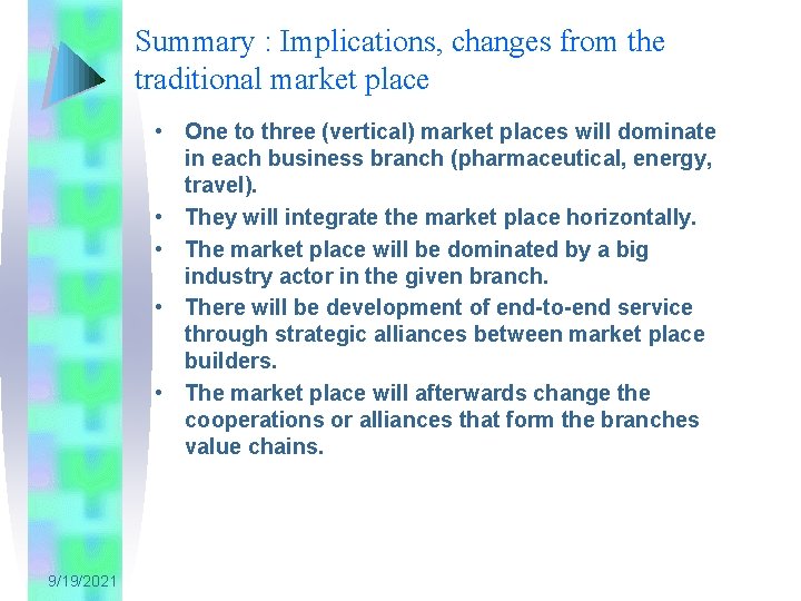 Summary : Implications, changes from the traditional market place • One to three (vertical)