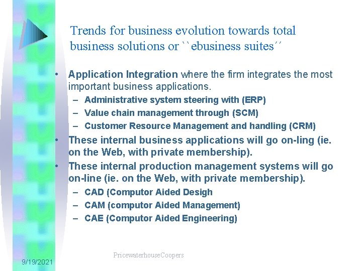 Trends for business evolution towards total business solutions or ``ebusiness suites´´ • Application Integration