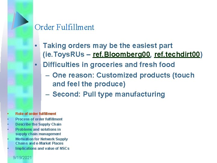 Order Fulfillment • Taking orders may be the easiest part (ie. Toys. RUs –