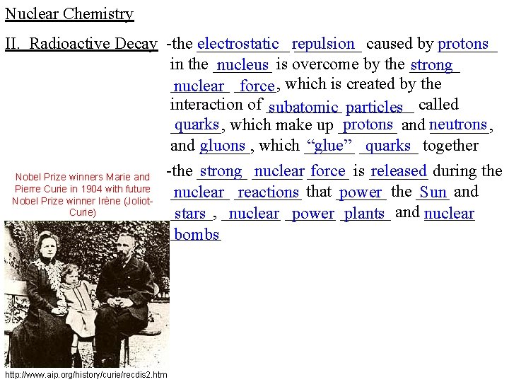 Nuclear Chemistry II. Radioactive Decay -the ______ electrostatic repulsion ____ caused by protons _______
