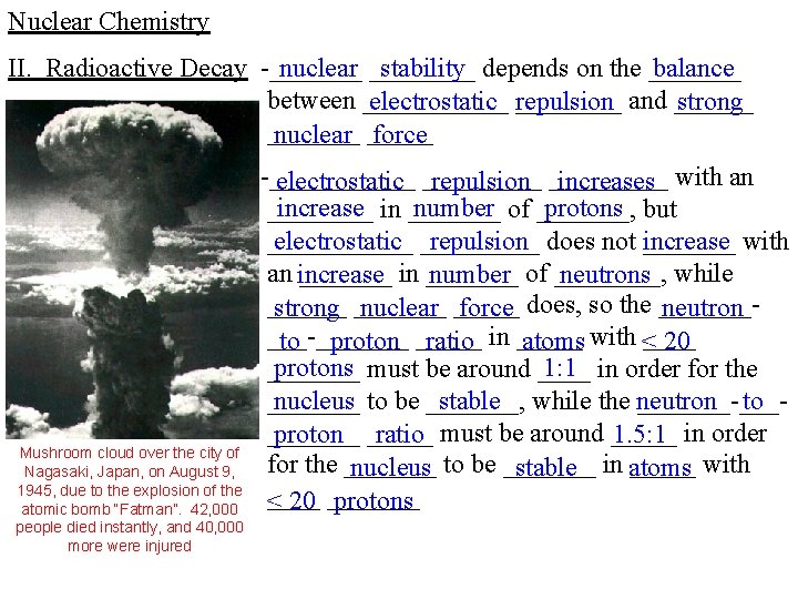 Nuclear Chemistry II. Radioactive Decay -_______ nuclear ____ stability depends on the _______ balance