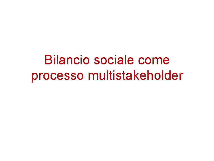 Bilancio sociale come processo multistakeholder 