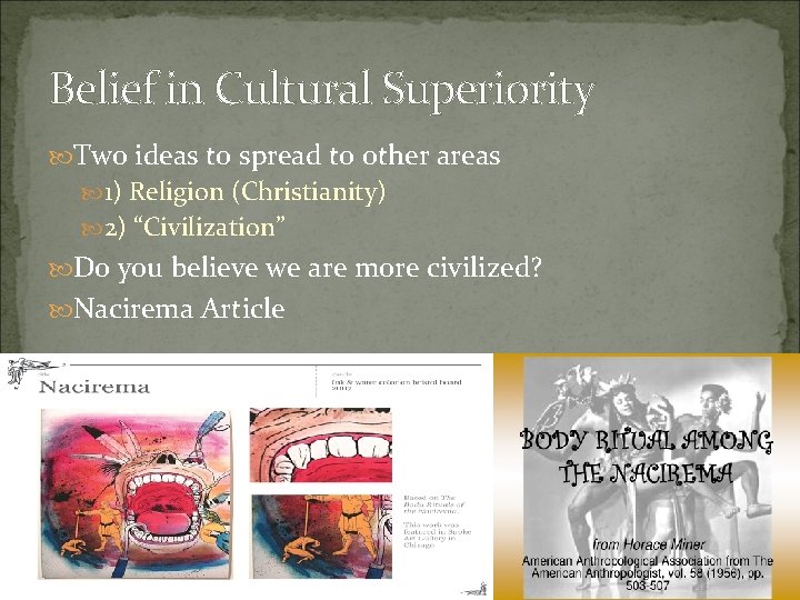 Belief in Cultural Superiority Two ideas to spread to other areas 1) Religion (Christianity)