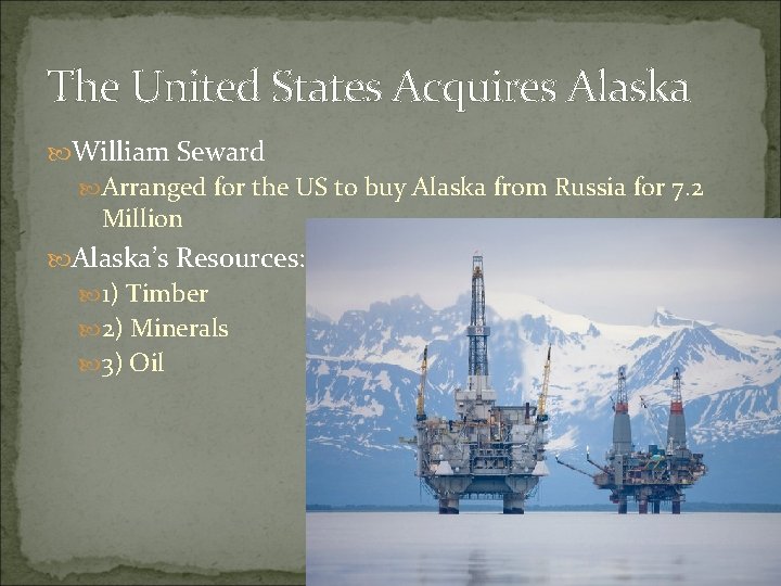 The United States Acquires Alaska William Seward Arranged for the US to buy Alaska