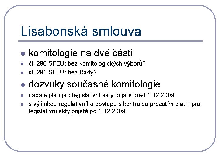 Lisabonská smlouva l komitologie na dvě části l čl. 290 SFEU: bez komitologických výborů?