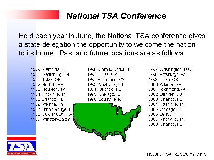 National TSA Conference Held each year in June, the National TSA conference gives a