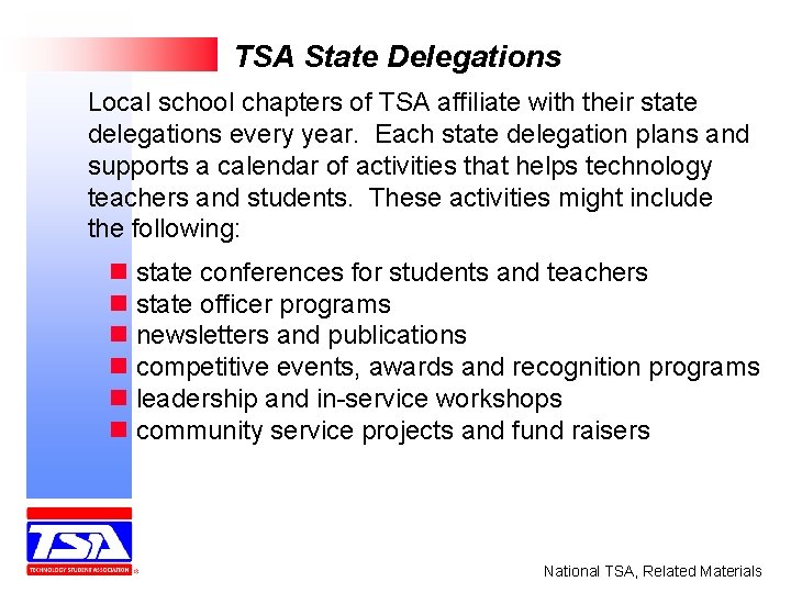 TSA State Delegations Local school chapters of TSA affiliate with their state delegations every