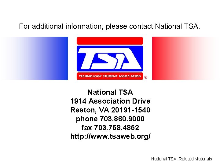 For additional information, please contact National TSA 1914 Association Drive Reston, VA 20191 -1540