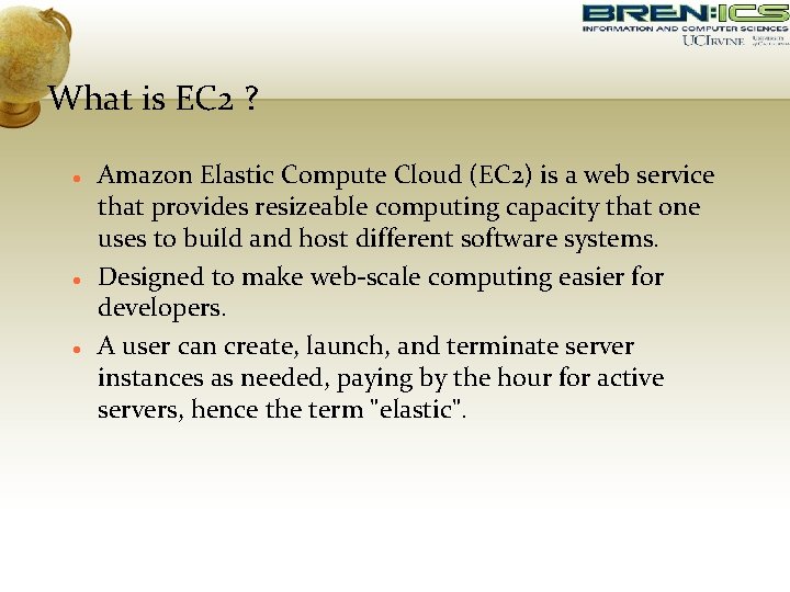 What is EC 2 ? Amazon Elastic Compute Cloud (EC 2) is a web