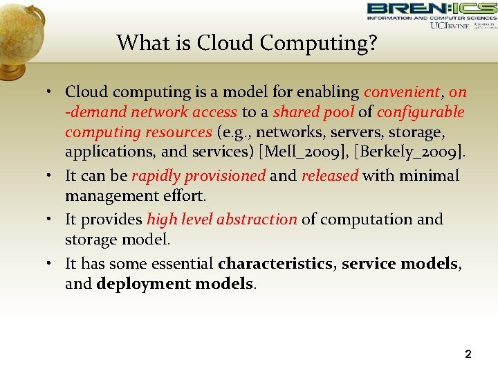 What is Cloud Computing? • Cloud computing is a model for enabling convenient, on