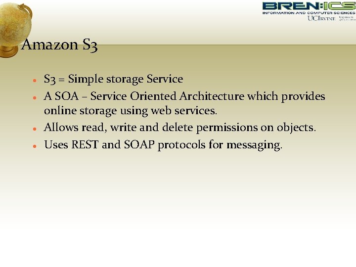Amazon S 3 = Simple storage Service A SOA – Service Oriented Architecture which