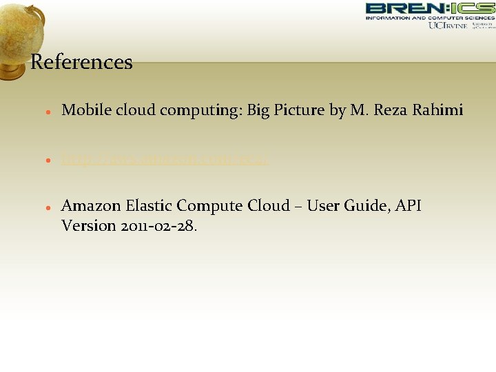 References Mobile cloud computing: Big Picture by M. Reza Rahimi http: //aws. amazon. com/ec