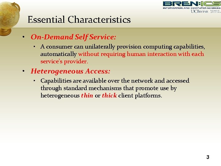 Essential Characteristics • On-Demand Self Service: • A consumer can unilaterally provision computing capabilities,