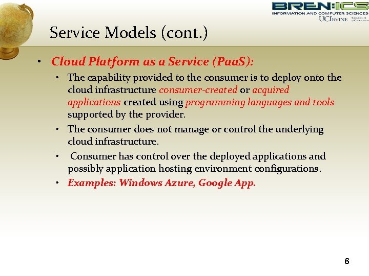 Service Models (cont. ) • Cloud Platform as a Service (Paa. S): • The
