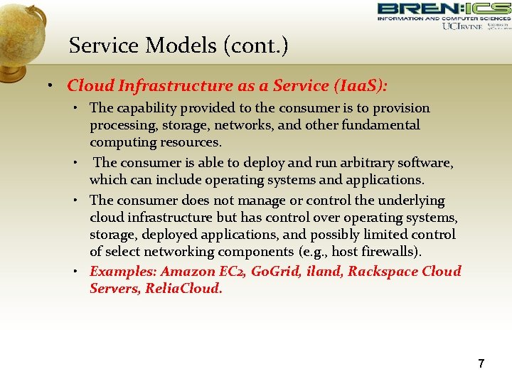 Service Models (cont. ) • Cloud Infrastructure as a Service (Iaa. S): • The