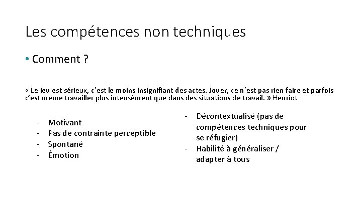 Les compétences non techniques • Comment ? « Le jeu est sérieux, c’est le