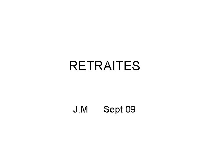 RETRAITES J. M Sept 09 