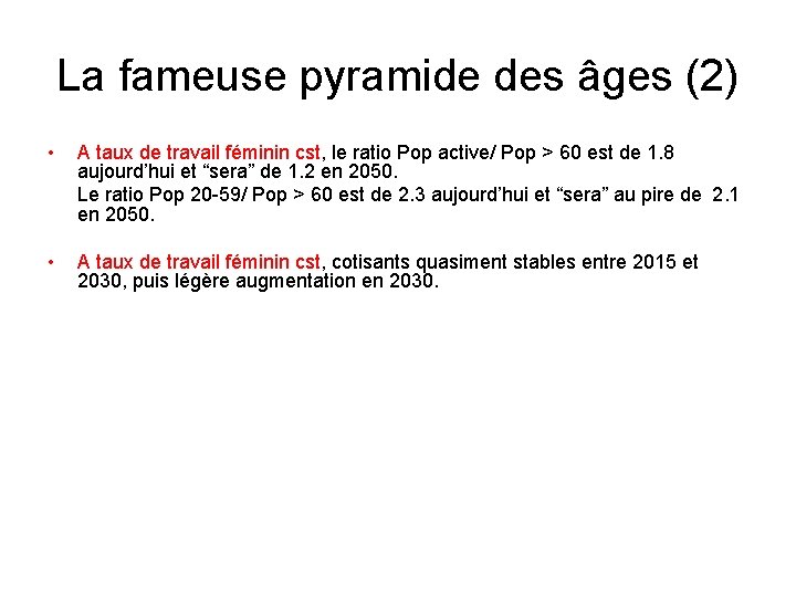 La fameuse pyramide des âges (2) • A taux de travail féminin cst, le