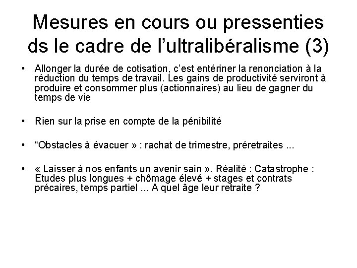 Mesures en cours ou pressenties ds le cadre de l’ultralibéralisme (3) • Allonger la