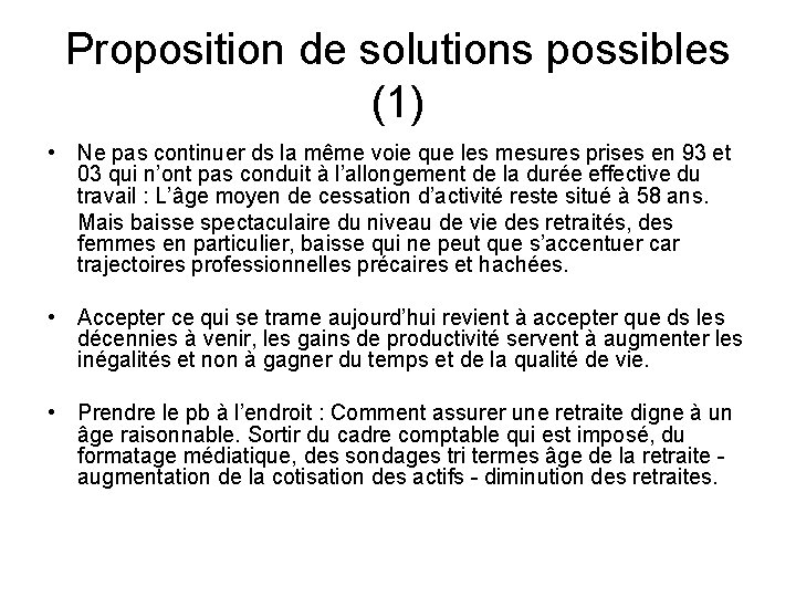 Proposition de solutions possibles (1) • Ne pas continuer ds la même voie que