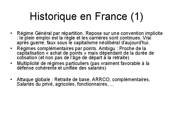 Historique en France (1) • Régime Général par répartition. Repose sur une convention implicite