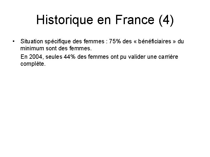 Historique en France (4) • Situation spécifique des femmes : 75% des « bénéficiaires
