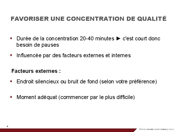 FAVORISER UNE CONCENTRATION DE QUALITÉ § Durée de la concentration 20 -40 minutes ►