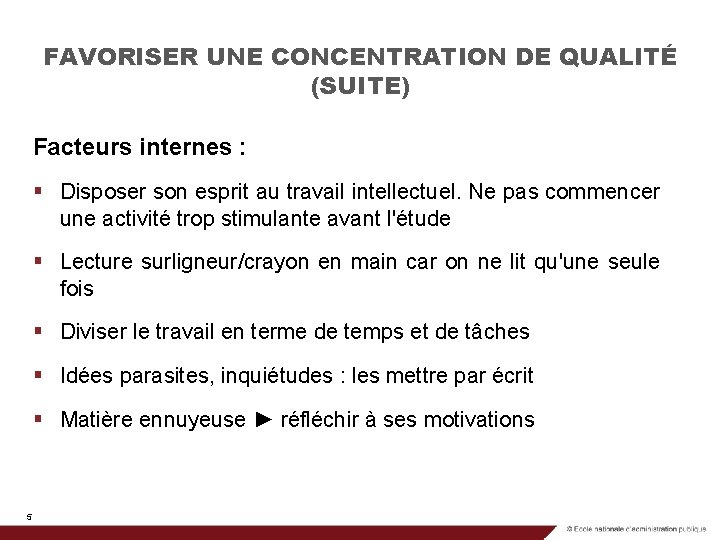 FAVORISER UNE CONCENTRATION DE QUALITÉ (SUITE) Facteurs internes : § Disposer son esprit au