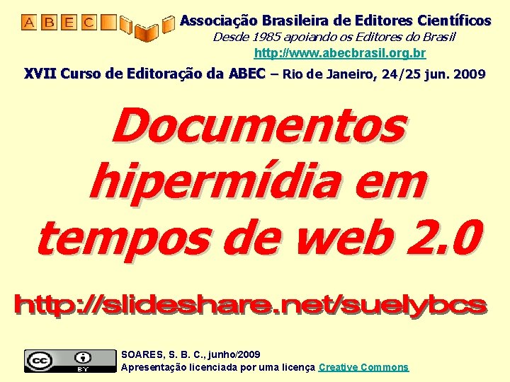 Associação Brasileira de Editores Científicos Desde 1985 apoiando os Editores do Brasil http: //www.