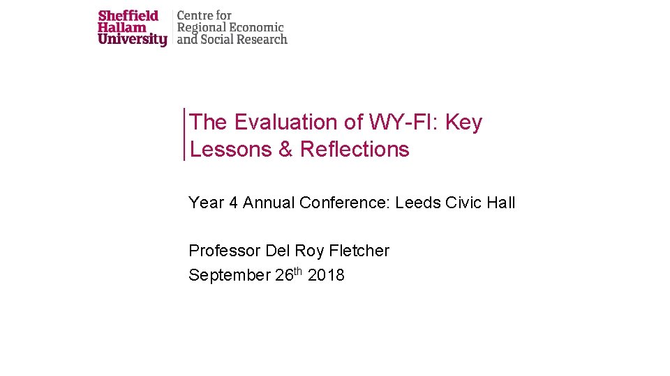 The Evaluation of WY-FI: Key Lessons & Reflections Year 4 Annual Conference: Leeds Civic