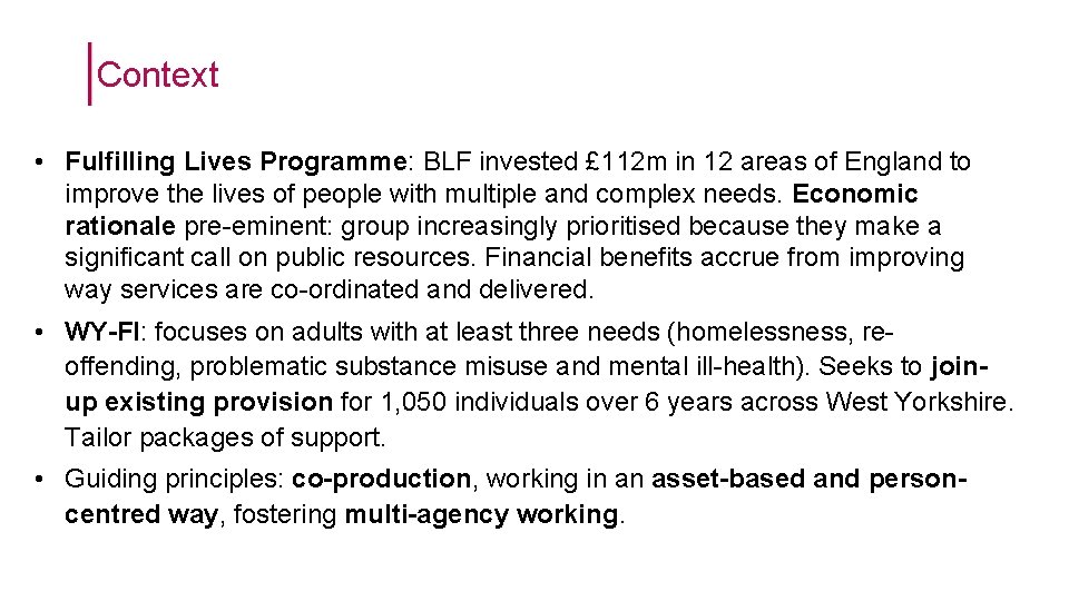 Context • Fulfilling Lives Programme: BLF invested £ 112 m in 12 areas of